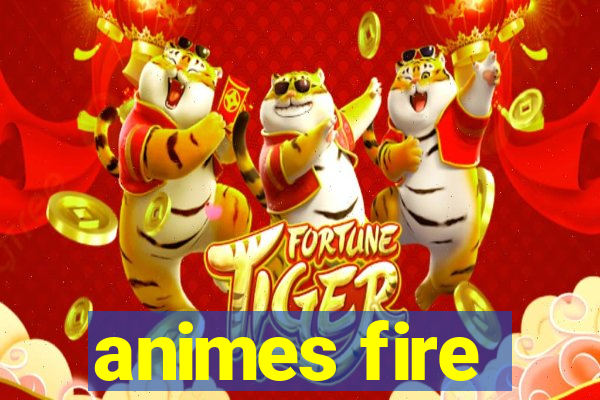animes fire